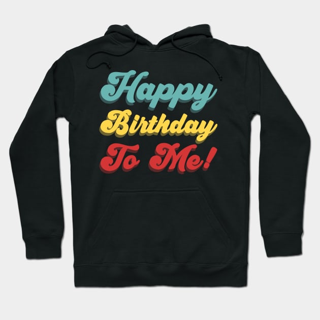 Happy Birthday To Me! - 3D Text Hoodie by Sachpica